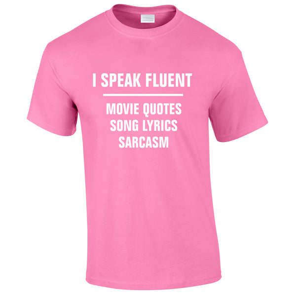 I Speak Fluent Movie Quotes, Song Lyrics & Sarcasm Tee In Pink
