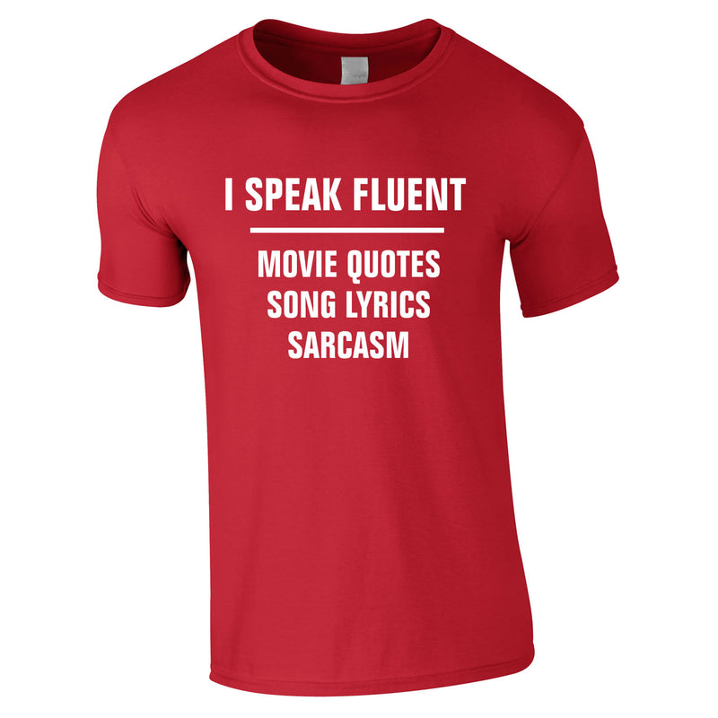 I Speak Fluent Movie Quotes, Song Lyrics & Sarcasm Tee In Red