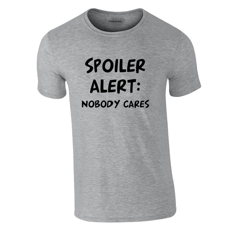 Spoiler Alert Nobody Cares Tee In Grey