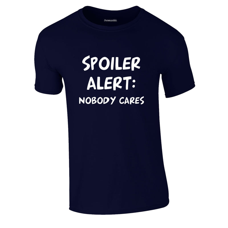Spoiler Alert Nobody Cares Tee In Navy