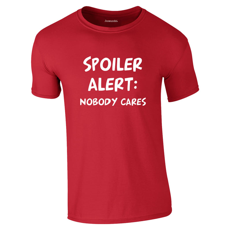 Spoiler Alert Nobody Cares Tee In Red
