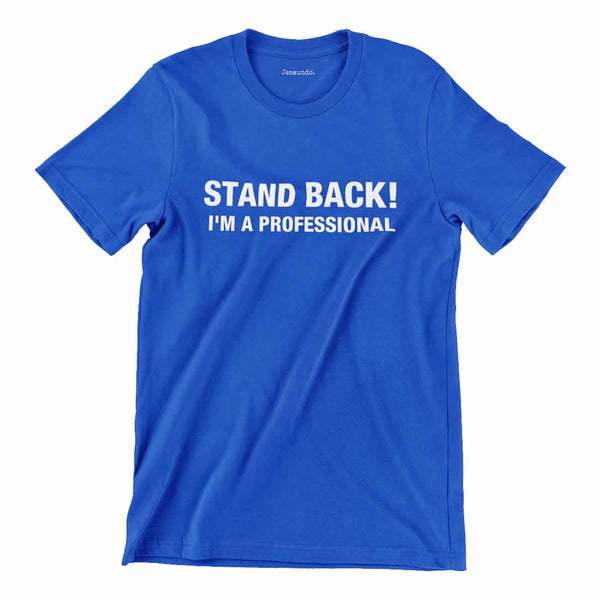 Stand Back I'm A Professional Shirt