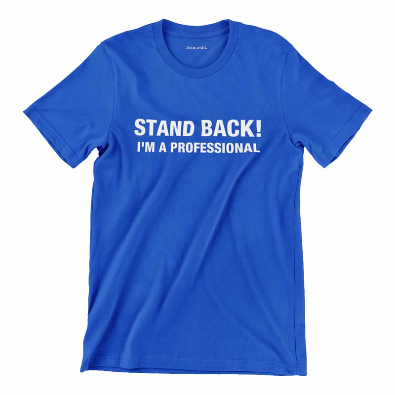 Stand Back I'm A Professional Shirt