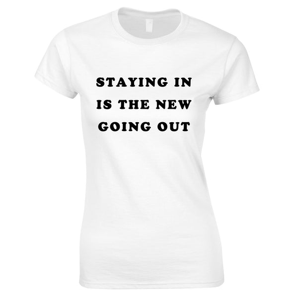 Staying In Is The New Going Out Top In White
