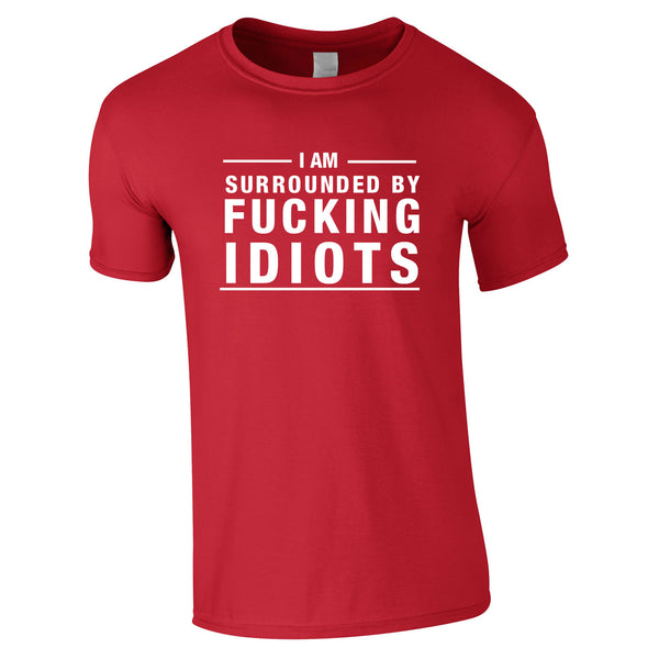 I Am Surrounded By Idiots Tee In Red
