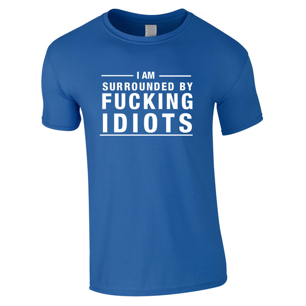 I Am Surrounded By Idiots Tee In Royal