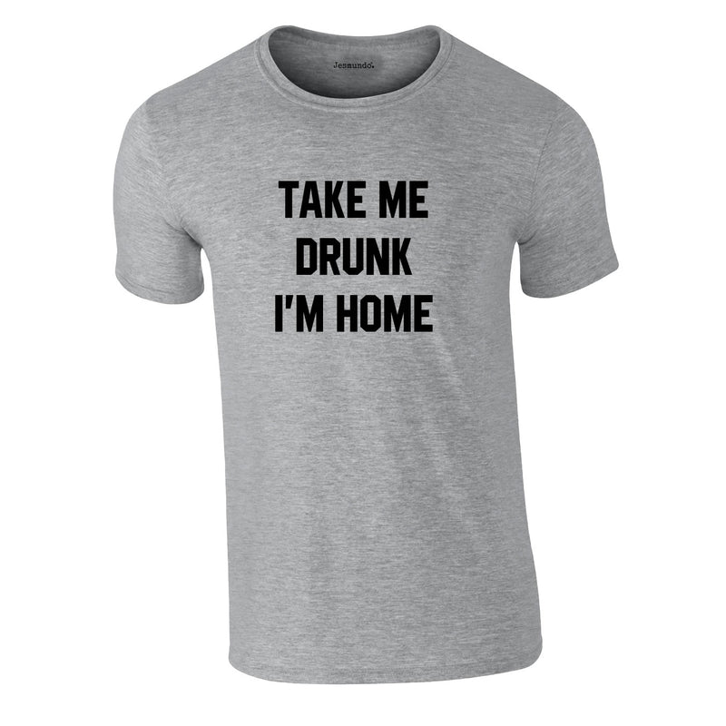 Take Me Drunk I'm Home Tee In Grey