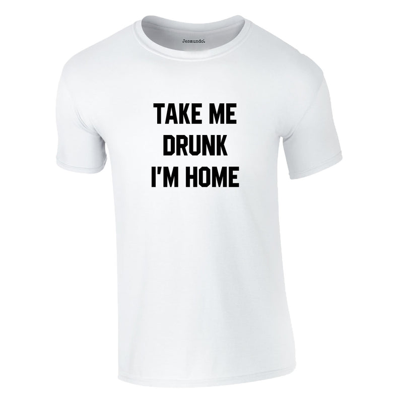 Take Me Drunk I'm Home Tee In White