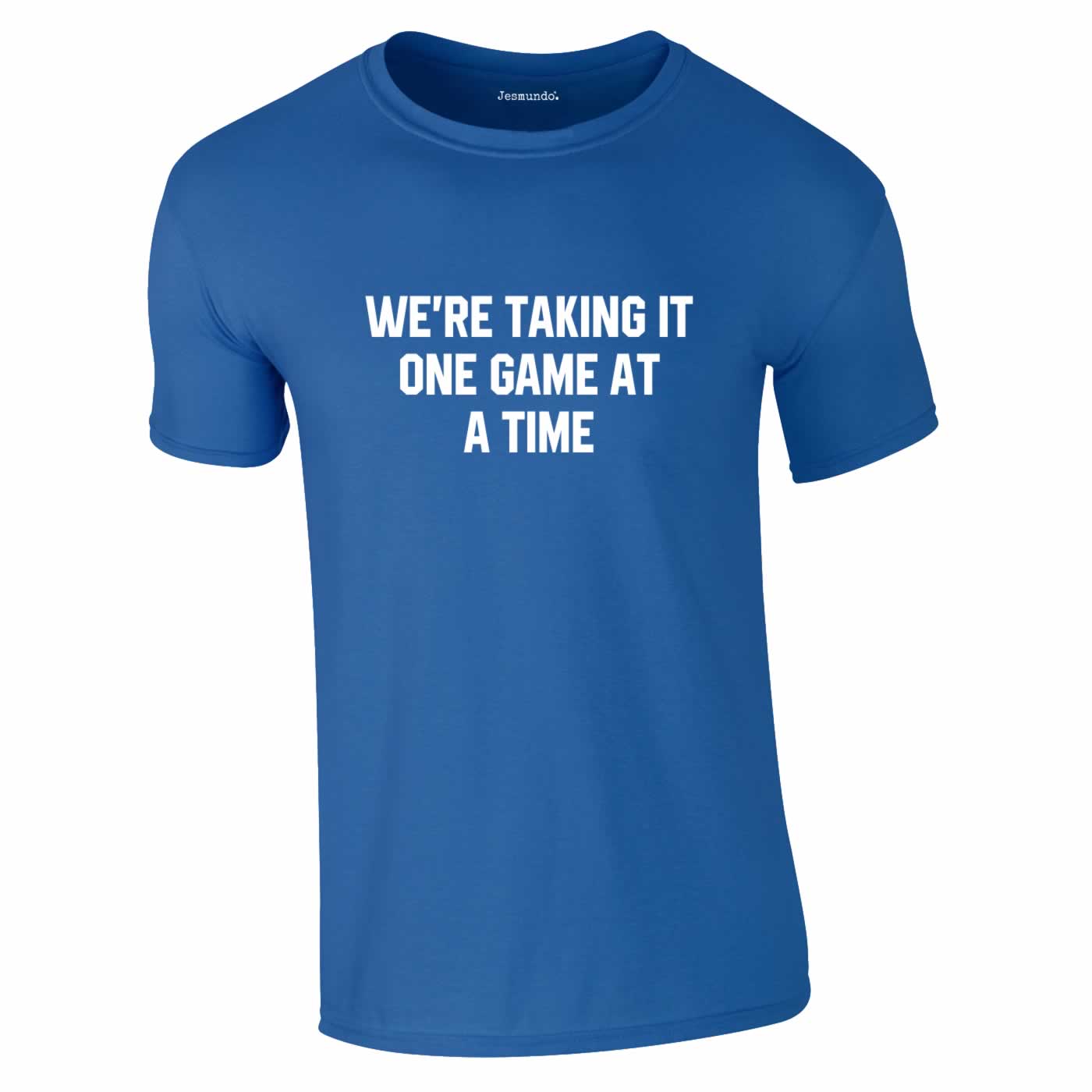 We're Taking It One Game At A Time Football T-Shirt