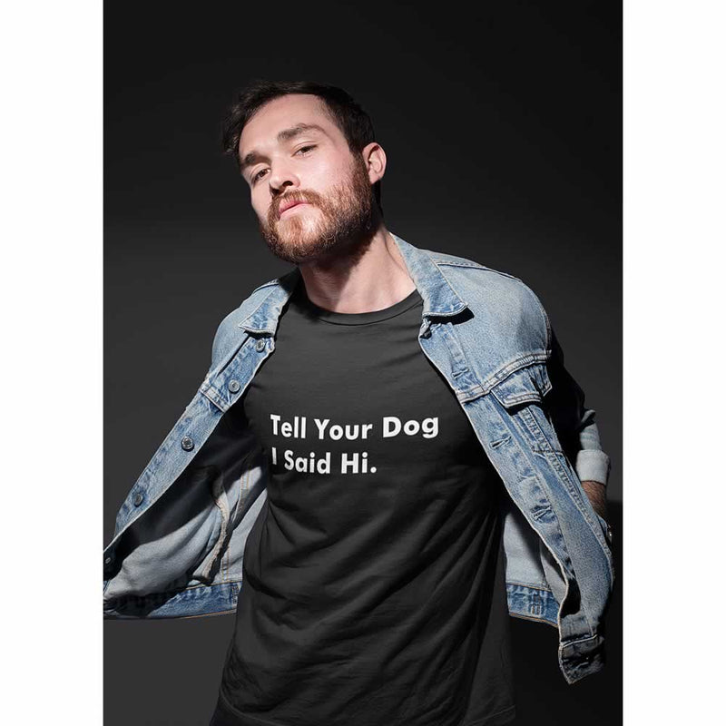 Tell Your Dog I Said Hi T-Shirt