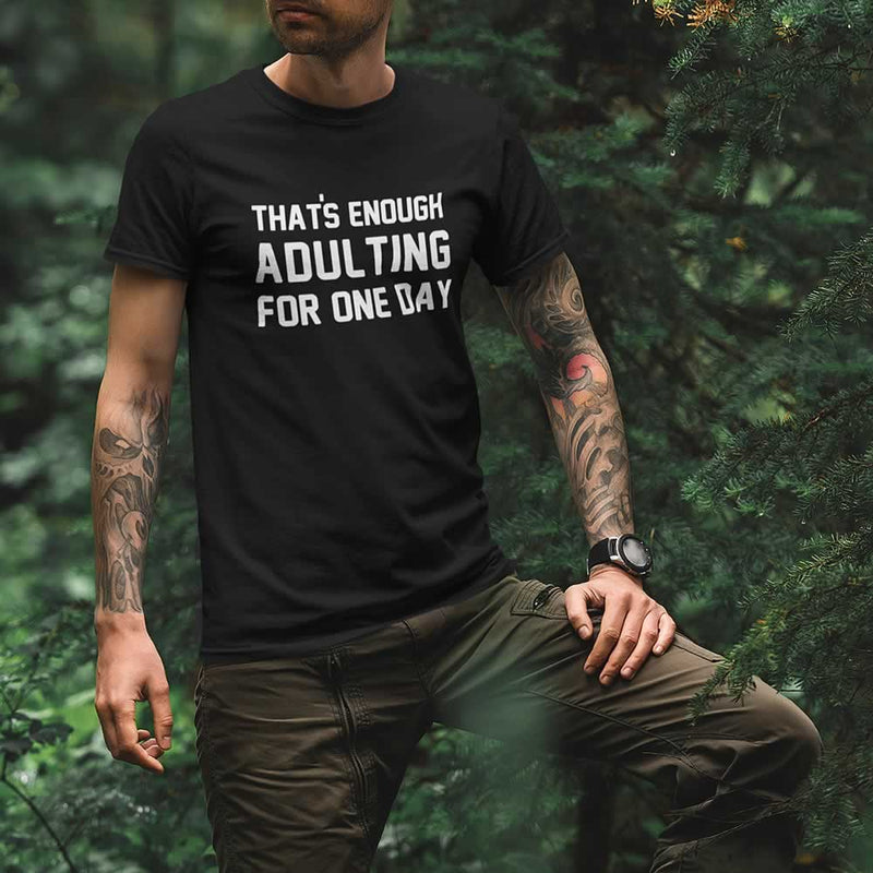 That's Enough Adulting For One Day Men's T-Shirt