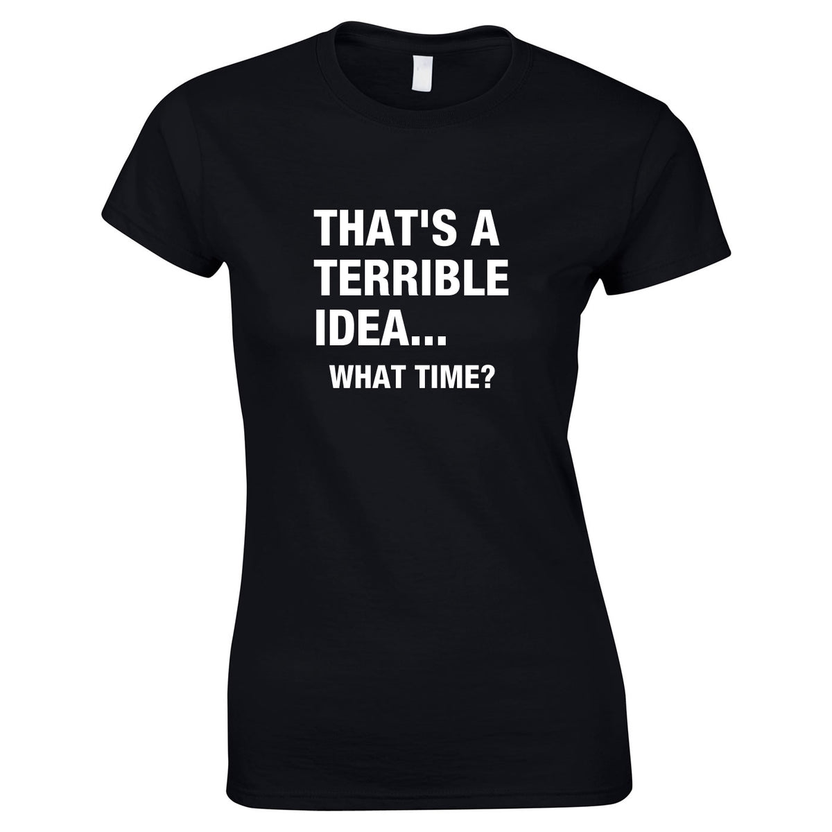 That's A Terrible Idea - What Time Women's Top In Black