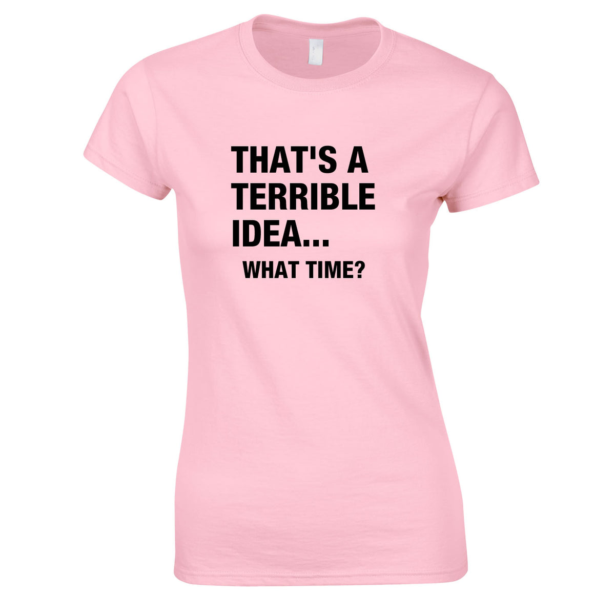 That's A Terrible Idea - What Time Women's Top In Pink