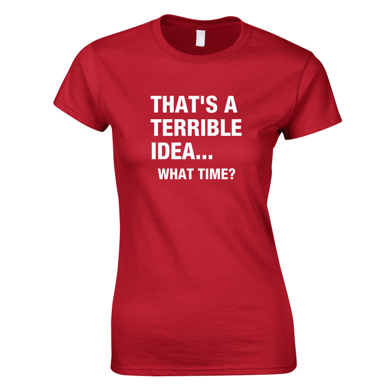 That's A Terrible Idea - What Time Women's Top In Red