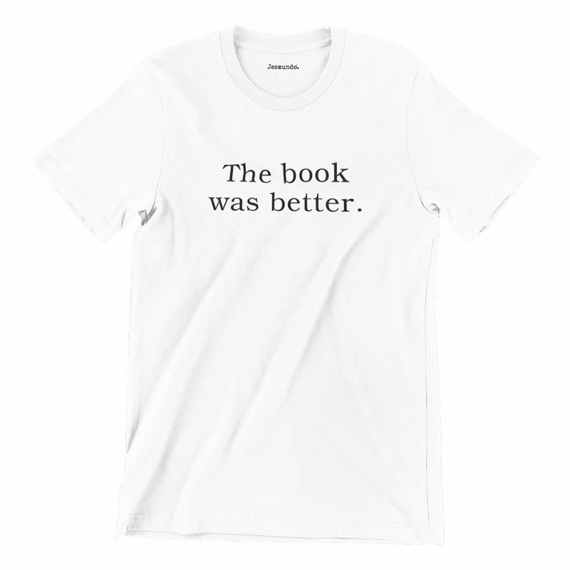 The Book Was Better T-Shirt