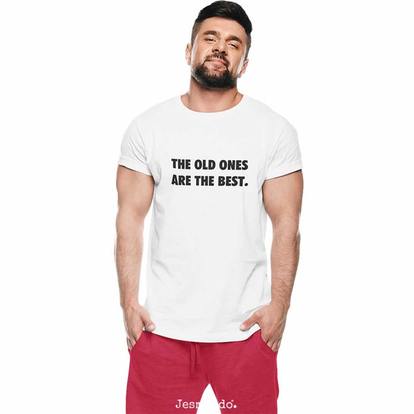 The Old Ones Are The Best T-Shirt