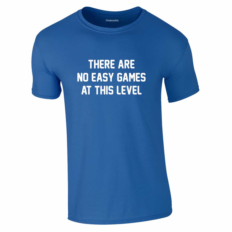 There Are No Easy Games At This Level Football Quote Tee In Royal Blue