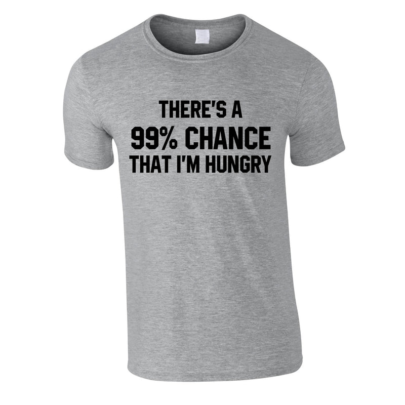 There's A 99% Chance That I'm Hungry Men's Tee In Grey