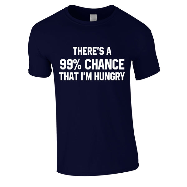 There's A 99% Chance That I'm Hungry Men's Tee In Navy