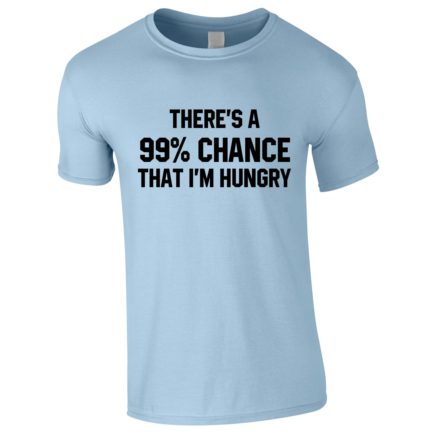 There's A 99% Chance That I'm Hungry Men's Tee In Sky