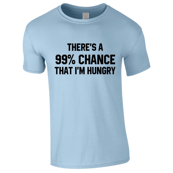 There's A 99% Chance That I'm Hungry Men's Tee In Sky
