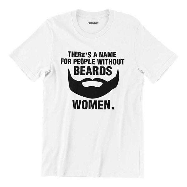 Theres A Name For People Without Beards T Shirt