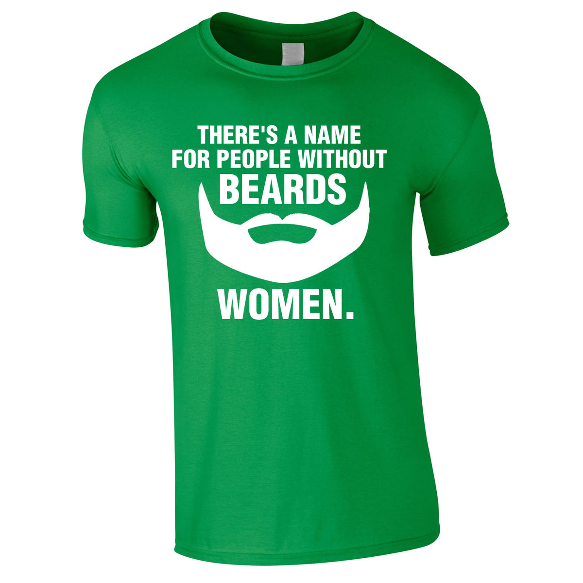 There's A Name For People Without Beards Tee In Green