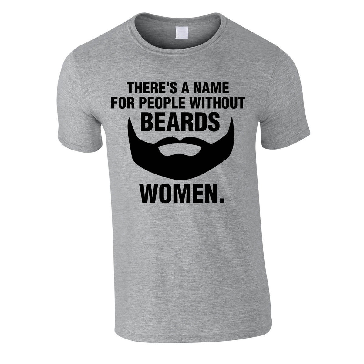 There's A Name For People Without Beards Tee In Grey