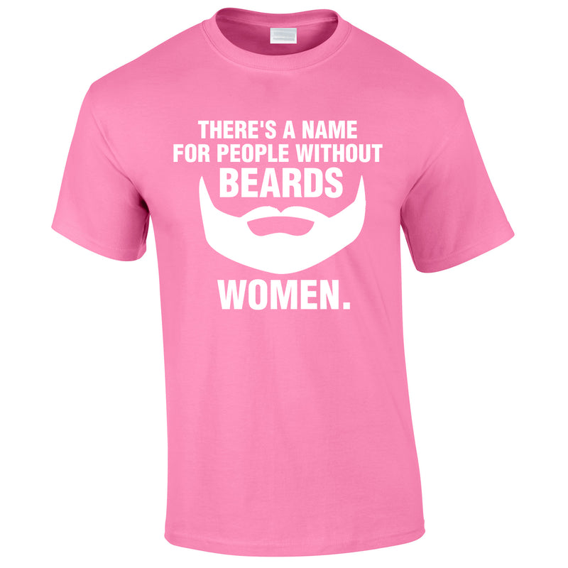 There's A Name For People Without Beards Tee In Pink