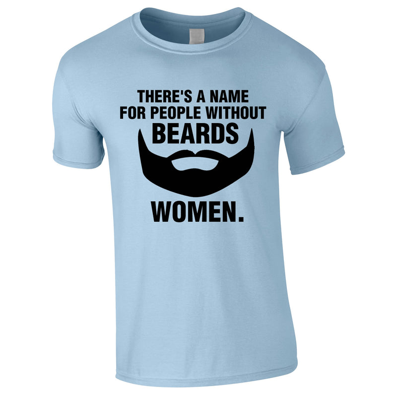 There's A Name For People Without Beards Tee In Sky
