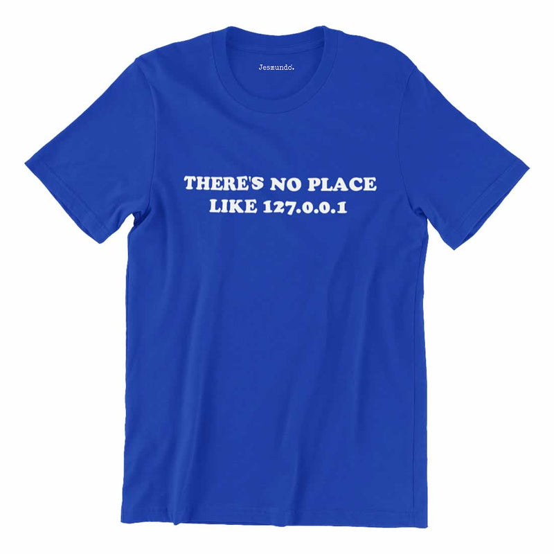 There's No Place Like 127.0.0.1 Shirt