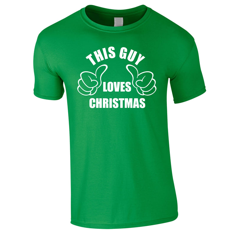 This Guy Loves Christmas Tee In Green
