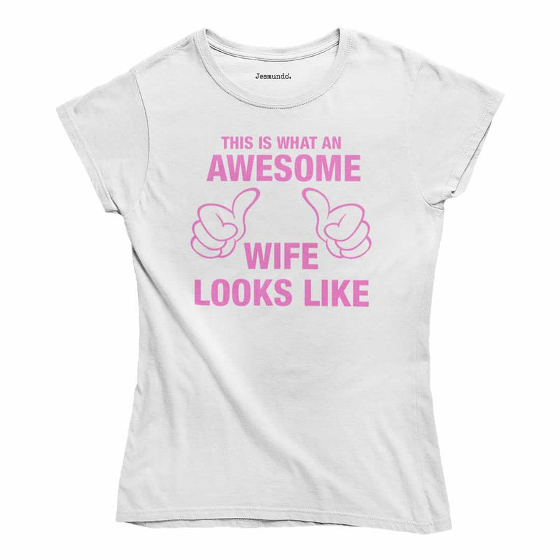 This Is What An Awesome Wife Looks Like T-Shirt