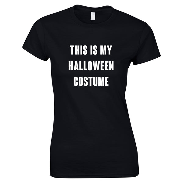 This Is My Halloween Costume Top In Black
