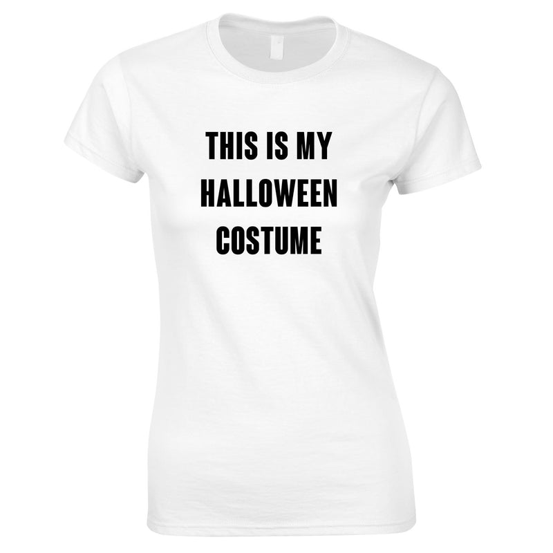 This Is My Halloween Costume Top In White