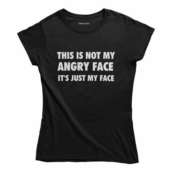 This Is Not My Angry Face Ladies T-Shirt