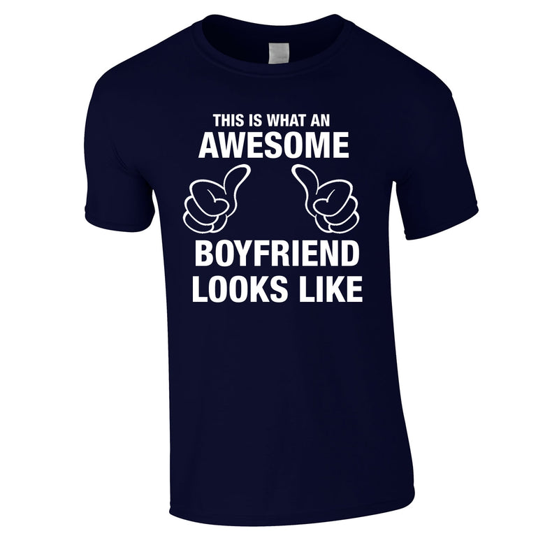 This Is What An Awesome Boyfriend Looks Like Tee In Navy