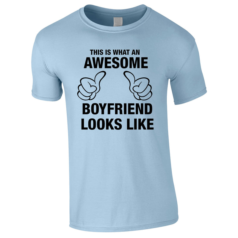 This Is What An Awesome Boyfriend Looks Like Tee In Sky