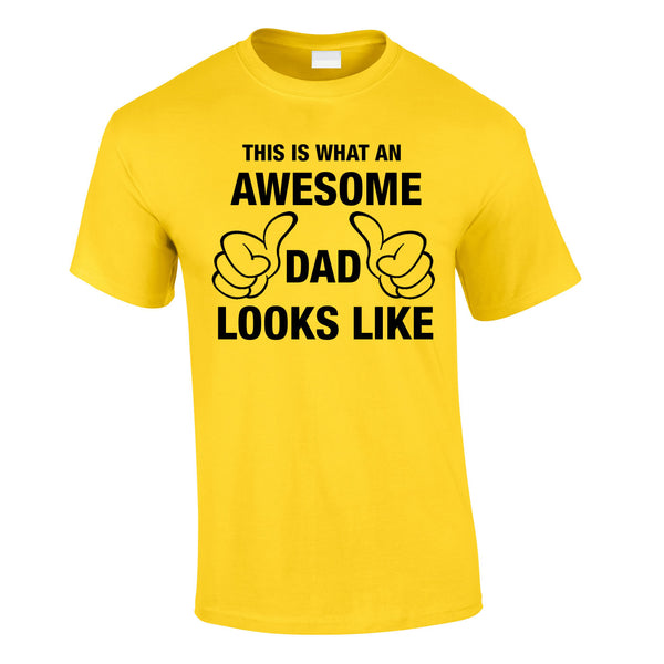 This Is What An Awesome Dad Looks Like Tee In Yellow