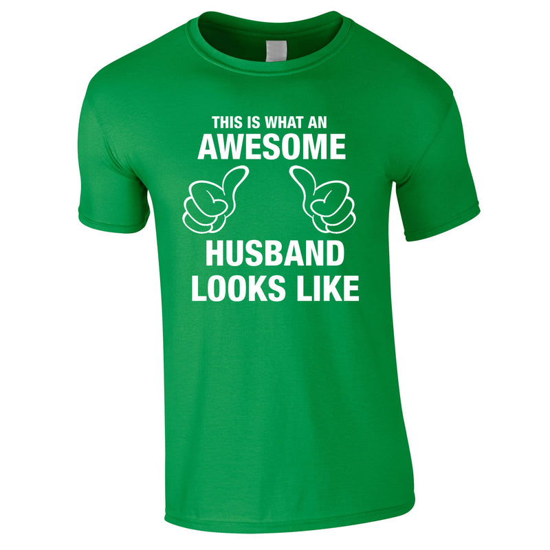 This Is What An Awesome Husband Looks Like Tee In Green