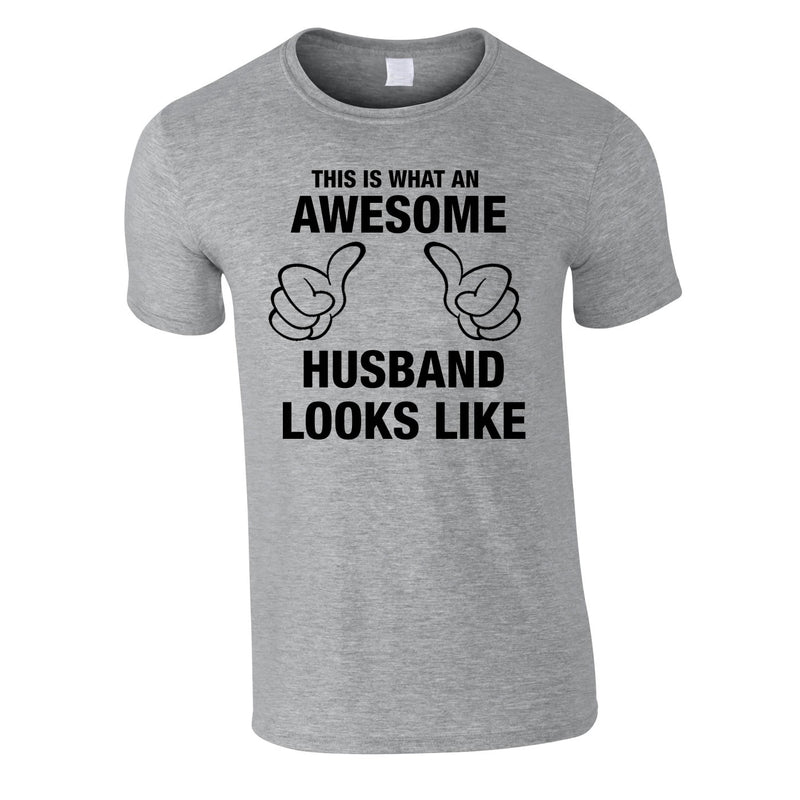 This Is What An Awesome Husband Looks Like Tee In Grey