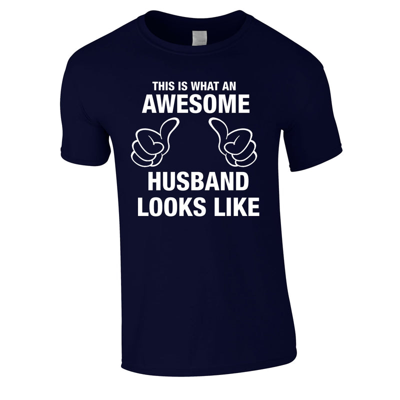 This Is What An Awesome Husband Looks Like Tee In Navy