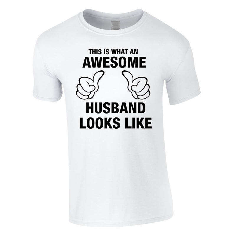 This Is What An Awesome Husband Looks Like Tee In White