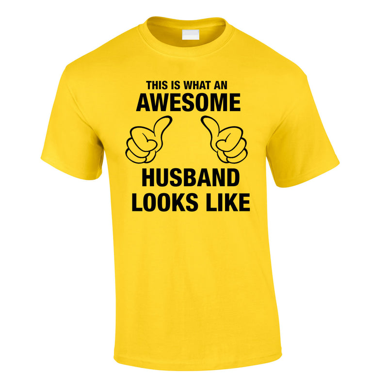 This Is What An Awesome Husband Looks Like Tee In Yellow