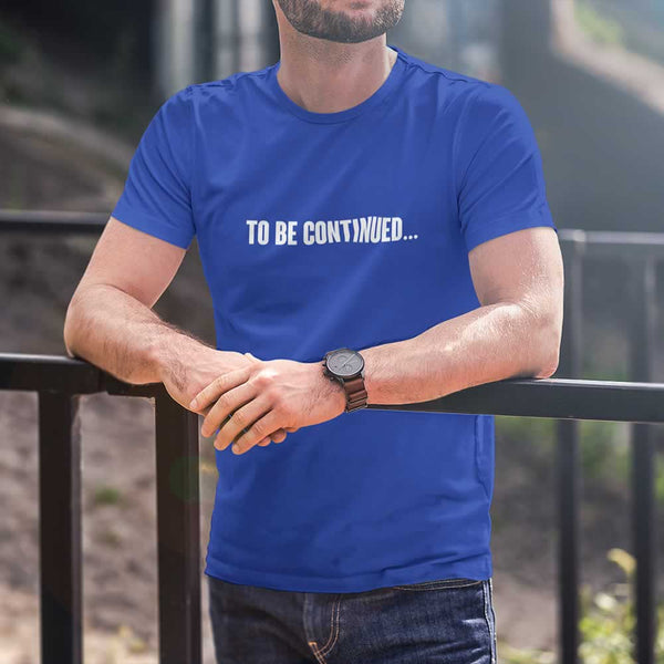 To Be Continued Tee
