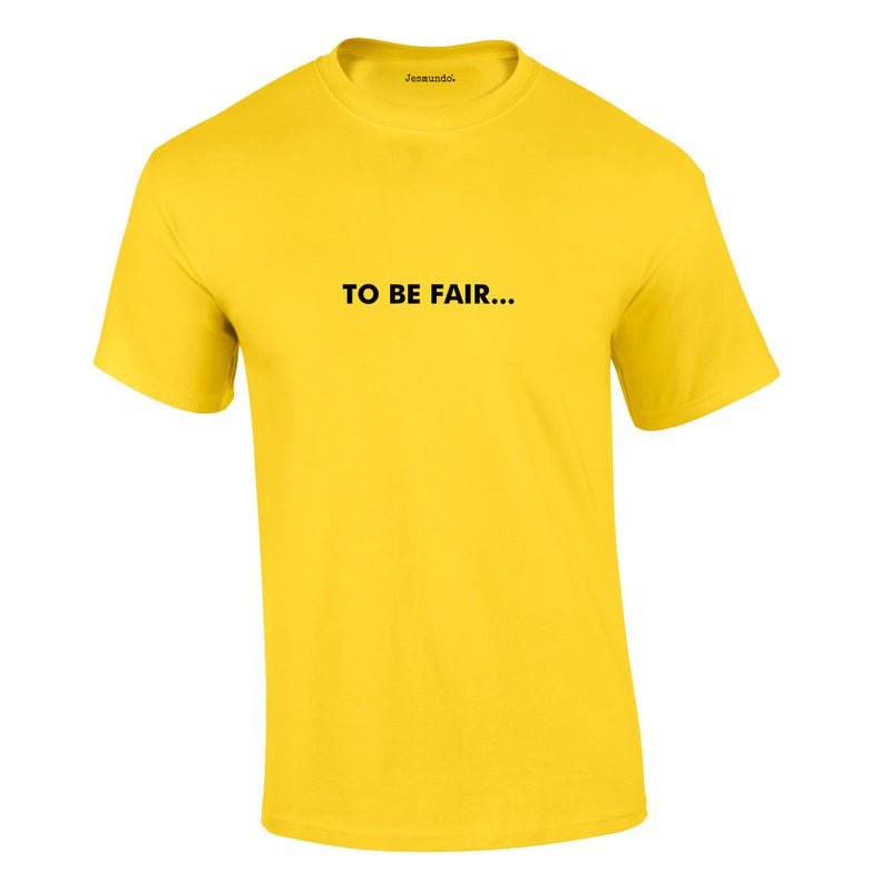 To Be Fair Tee In Yellow