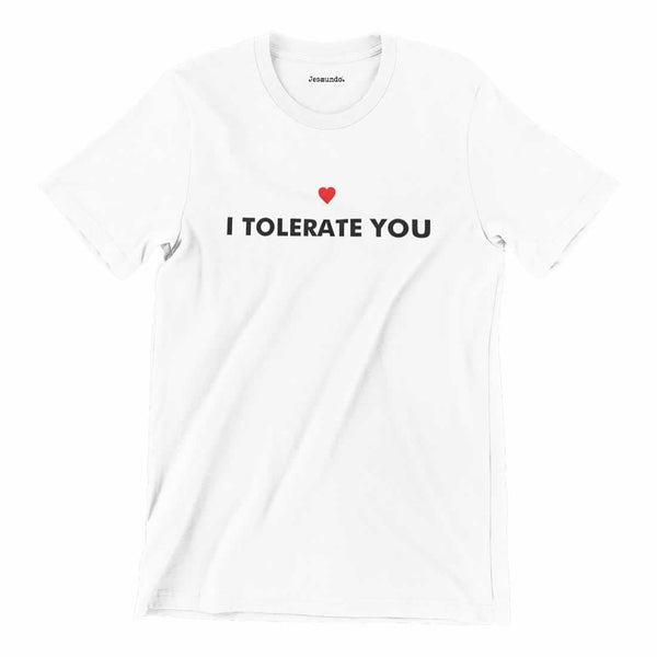 I Tolerate You Tee