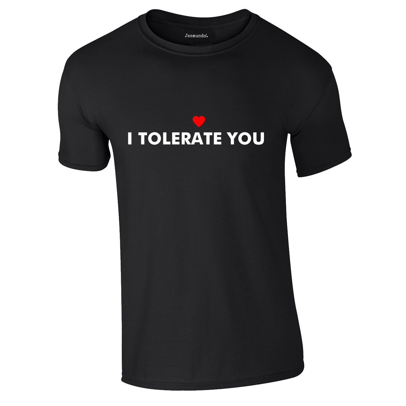 I Tolerate You T-Shirt