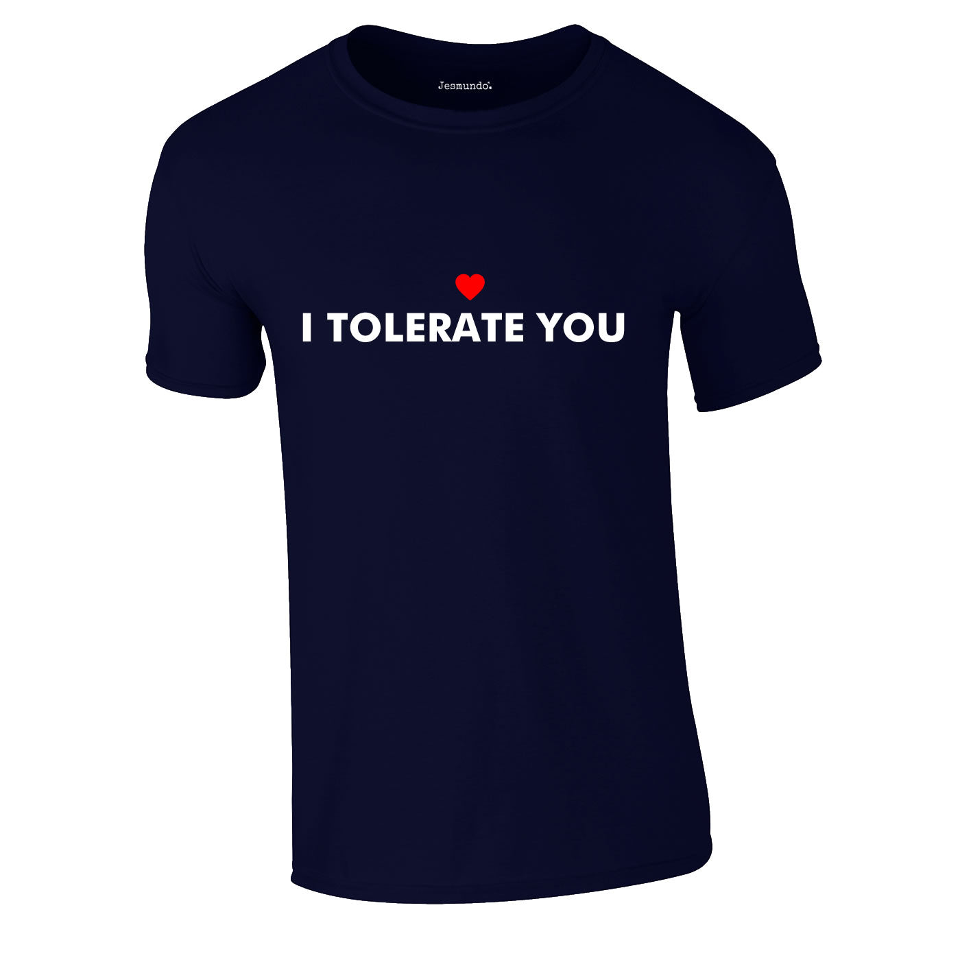 I Tolerate You T-Shirt