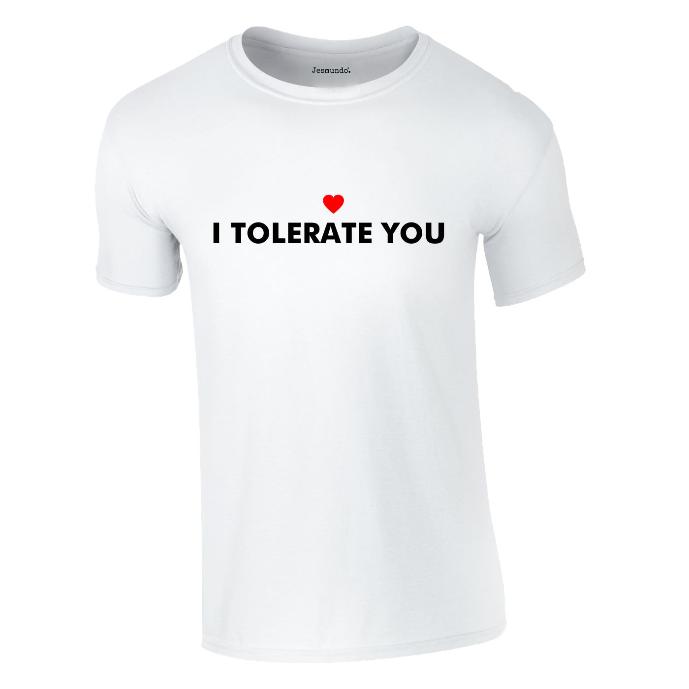 I Tolerate You T-Shirt